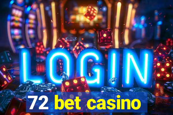 72 bet casino